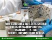 Why Gurugram Builders Should Focus on Waterproofing Material Testing Before Construction Begins