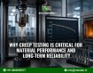 Why Creep Testing Is Critical for Material Performance and Long-Term Reliability