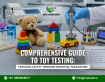Comprehensive Guide to Toy Testing: Ensuring Safety Through Essential Parameters