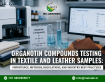 Organotin Compounds Testing in Textile and Leather Samples: Importance, Methods, Regulations, and Industry Best Practices