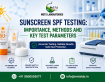 Sunscreen SPF Testing: Importance, Methods and Key Test Parameters